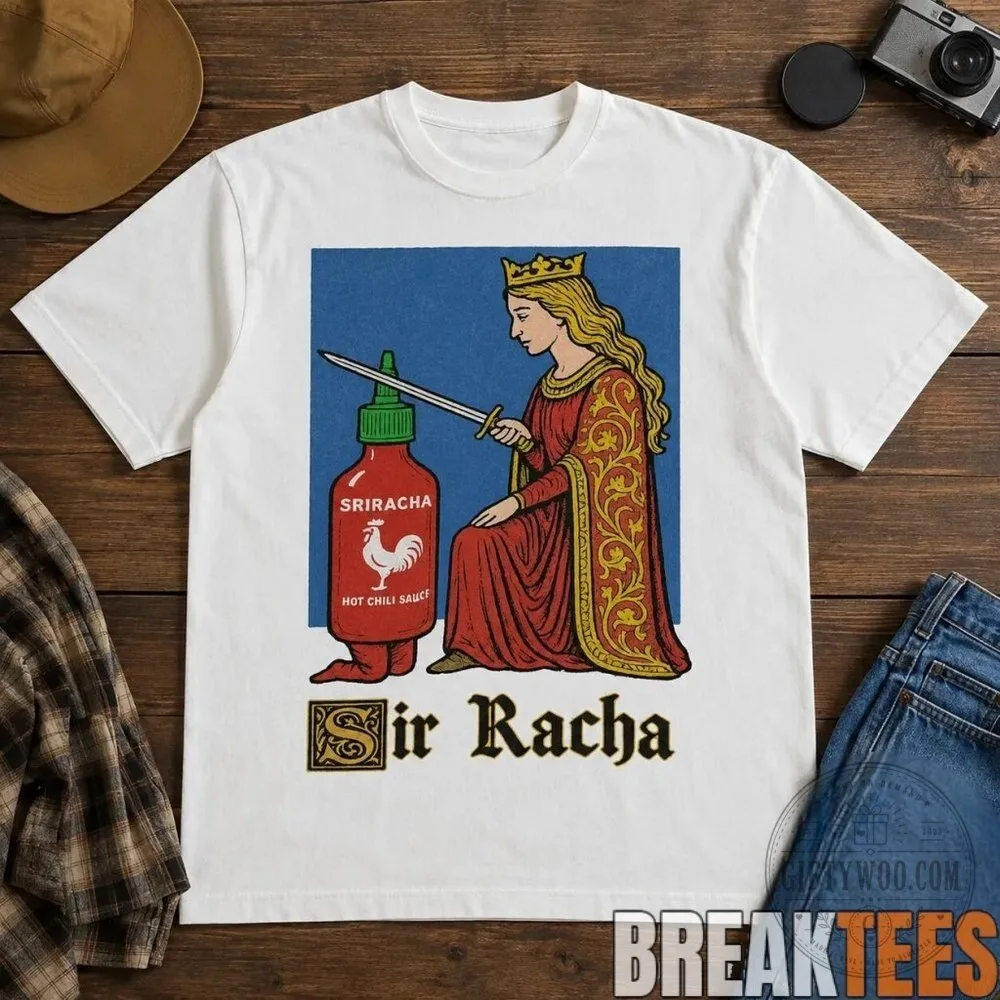 Sir Racha Medieval Knighting Sriracha Hot Chili Sauce T-Shirt 7 Sir Racha Medieval Knighting Sriracha Hot Chili Sauce T-Shirt
