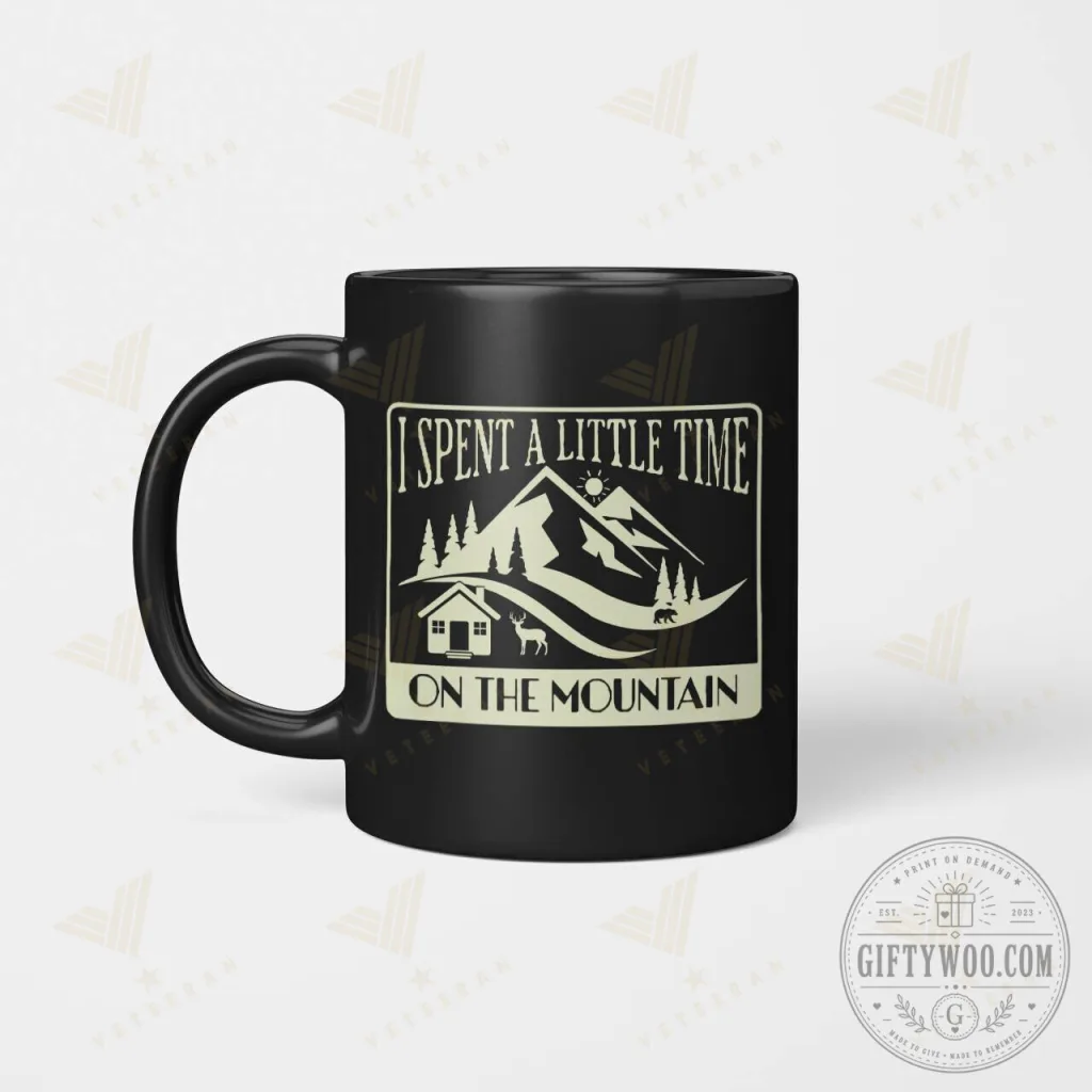 I Spent A Little Time On The Mountain Camping Hiking Coffee Mug I Spent A Little Time On The Mountain Camping Hiking Coffee Mug